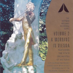 The Morning Melodies Recording Series, Volume 2: A Morning in Vienna by State Orchestra of Victoria ,   Ann Mackay ,   Brian Stacey