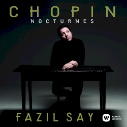 Nocturnes by Chopin ;   Fazıl Say