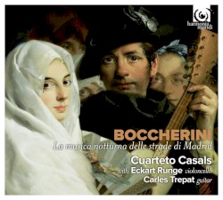 La musica notturna delle strade di Madrid by Luigi Boccherini ;   Cuarteto Casals  with   Eckart Runge ,   Carles Trepat