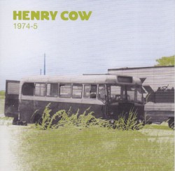 1974-5 by Henry Cow