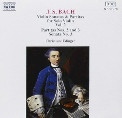 Violin Sonatas & Partitas for Solo Violin, Volume 2: Partitas nos. 2 and 3 / Sonata no. 3 by Johann Sebastian Bach ;   Christiane Edinger