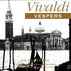 Vespers by Antonio Vivaldi ;   Ex Cathedra Chamber Choir   Ex Cathedra Baroque Ensemble ,   Jeffrey Skidmore