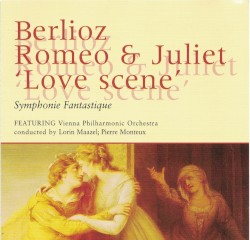 Romeo & Juliet / Symphonie fantastique by Berlioz ;   Vienna Philharmonic Orchestra ,   Lorin Maazel ,   Pierre Monteux
