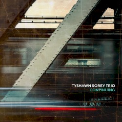 Continuing by Tyshawn Sorey