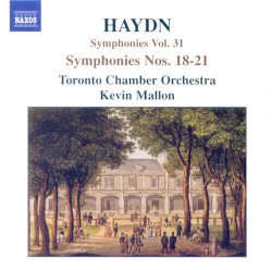 Symphonies, Vol. 31: Symphonies nos. 18-21 by Haydn ;   Toronto Chamber Orchestra ,   Kevin Mallon