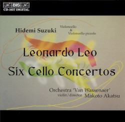 Six Cello Concertos by Leonardo Leo ;   Hidemi Suzuki ,   Orchestra "Van Wassenaer" ,   Makoto Akatsu