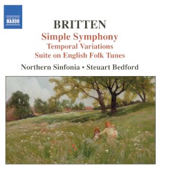 Simple Symphony / Temporal Variations / Suite on English Folk Tunes by Britten ;   Northern Sinfonia ,   Steuart Bedford