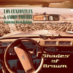 Shades of Brown by Los Cenzontles  &   Andre Thierry  feat.   David Hidalgo