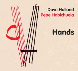 Hands by Dave Holland  &   Pepe Habichuela