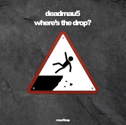 where’s the drop? by deadmau5