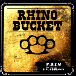 Pain & Suffering by Rhino Bucket