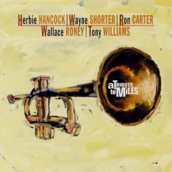 A Tribute to Miles by Herbie Hancock ,   Wayne Shorter ,   Ron Carter ,   Wallace Roney  &   Tony Williams