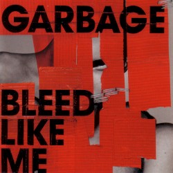 Bleed Like Me by Garbage