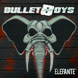Elefanté by BulletBoys