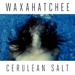 Cerulean Salt by Waxahatchee