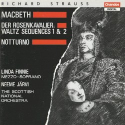 Macbeth / Der Rosenkavalier Waltz Sequences 1 & 2 / Notturno by Richard Strauss ;   The Scottish National Orchestra ,   Neeme Järvi ,   Linda Finnie
