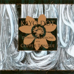 Dowsing Anemone With Copper Tongue by Kayo Dot