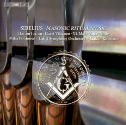 Masonic Ritual Music by Jean Sibelius ;   Hannu Jurmu ,   Harri Viitanen ,   YL Male Voice Choir ,   Mika Pohjonen ,   Lahti Symphony Orchestra ,   Jaakko Kuusisto