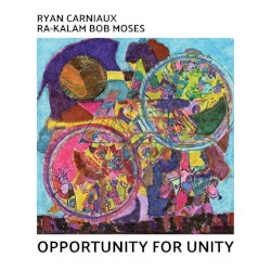 Opportunity for Unity by Ryan Carniaux ,   Ra-Kalam Bob Moses