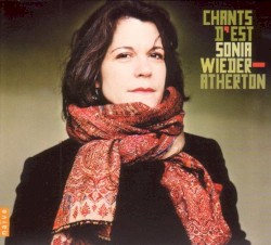 Chants d'Est by Sonia Wieder‐Atherton