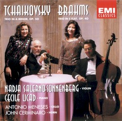Tchaikovsky: Trio in A minor, Op. 50 / Brahms: Trio in E-flat, Op. 40 by Tchaikovsky ,   Brahms ;   Nadja Salerno-Sonnenberg ,   Cecile Licad ,   Antonio Meneses ,   John Cerminaro