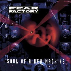 Soul of a New Machine by Fear Factory