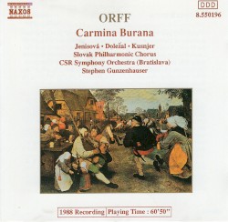 Carmina Burana by Orff ;   Jenisová ,   Doležal ,   Kusnjer ,   Slovak Philharmonic Chorus ,   CSR Symphony Orchestra (Bratislava) ,   Stephen Gunzenhauser