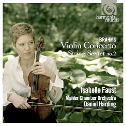 Violin Concerto / String Sextet no. 2 by Brahms ;   Mahler Chamber Orchestra ,   Daniel Harding ,   Isabelle Faust