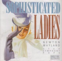 Sophisticated Ladies by Newton Wayland ,   Utah Symphony Pops