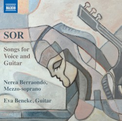 Songs for Voice and Guitar by Fernando Sor ;   Nerea Berraondo ,   Eva Beneke