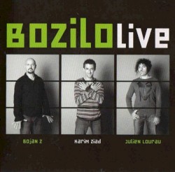 Bozilo Live by Bojan Z ,   Karim Ziad  &   Julien Lourau