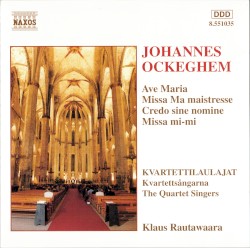 Ave Maria / Missa Ma maistresse / Credo sine nomine / Missa Mi—Mi by Johannes Ockeghem ;   Kvartettilaulajat ,   Klaus Rautawaara