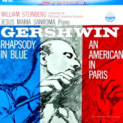 Rhapsody in Blue / An American in Paris by Gershwin ;   William Steinberg ,   Pittsburgh Symphony Orchestra ,   Jesús Maria Sanromá