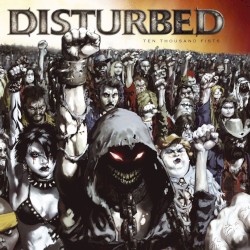 Ten Thousand Fists by Disturbed