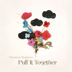 Pull It Together by Shannon Stephens