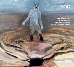 SOG by Lina Allemano ,   Uwe Oberg ,   Matthias Bauer  &   Rudi Fischerlehner