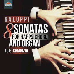 8 Sonatas for Harpsichord and Organ by Galuppi ;   Luigi Chiarizia
