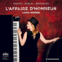 L’Affaire d’honneur by Mozart ,   Woelfl ,   Beethoven ;   Luisa Imorde