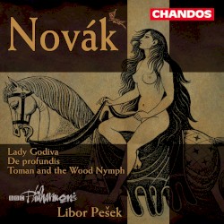 Lady Godiva / De profundis / Toman and the Wood Nymph by Vítězslav Novák ;   BBC Philharmonic ,   Libor Pešek