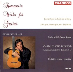 Romantic Works for Guitar by Paganini ,   Castelnuovo‐Tedesco ,   Ponce ;   Norbert Kraft