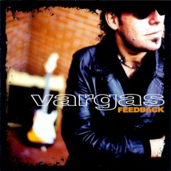 Feedback by Vargas Blues Band