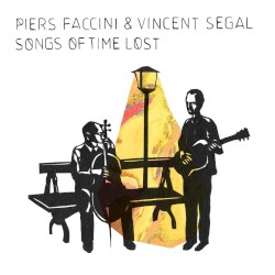 Songs of Time Lost by Piers Faccini  &   Vincent Ségal