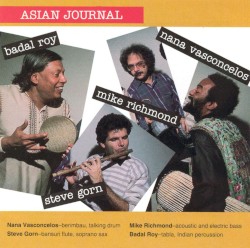 Asian Journal by Naná Vasconcelos ,   Steve Gorn ,   Badal Roy  &   Mike Richmond
