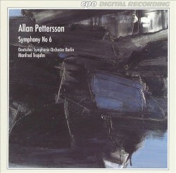Symphony no. 6 by Allan Pettersson ;   Deutsches Symphonie‐Orchester Berlin ,   Manfred Trojahn