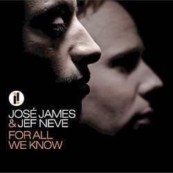 For All We Know by José James  &   Jef Neve