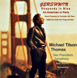 Rhapsody in Blue / American in Paris by George Gershwin ;   Michael Tilson Thomas ,   San Francisco Symphony  &   New World Symphony