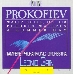 Waltz Suite, op. 110 / Pushkin Waltzes / A Summer Day by Prokofiev ;   Tampere Philharmonic Orchestra ,   Leonid Grin