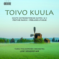South Ostrobothnian Suites I & II / Festive March / Prelude & Fugue by Toivo Kuula ;   Turku Philharmonic Orchestra ,   Leif Segerstam