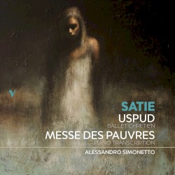 Uspud / Messe des pauvres by Satie ;   Alessandro Simonetto