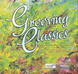 Grooving Classics A Strings & Percussion Fest! by Colorado String Quartet ,   Ethos Percussion Group ,   Harold Faberman